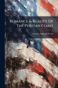Romance & Reality of the Puritan Coast : With Many Little Picturings Authentic or Fanciful
