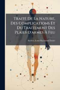 Traité De La Nature, Des Complications Et Du Traitement Des Plaies D'armes À Feu