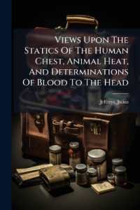 Views upon the Statics of the Human Chest, Animal Heat, and Determinations of Blood to the Head