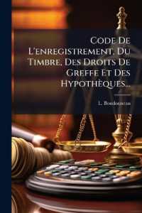 Code De L'enregistrement, Du Timbre, Des Droits De Greffe Et Des Hypothèques...