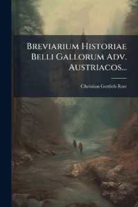 Breviarium Historiae Belli Gallorum Adv. Austriacos...