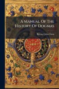 A Manual of the History of Dogmas : The Development of Dogmas during the Patristic Age, 100-869