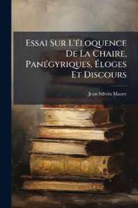 Essai Sur L'éloquence De La Chaire, Panégyriques, Éloges Et Discours