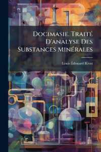 Docimasie. Traité D'analyse Des Substances Minérales