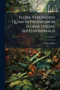 Flora Veronensis Quam in Prodromum Florae Italiae Septentrionalis; Volume 1