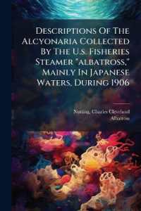Descriptions of the Alcyonaria Collected by the U.s. Fisheries Steamer 'albatross,' Mainly in Japanese Waters, during 1906
