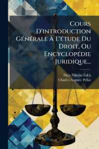 Cours D'introduction Générale À L'étude Du Droit, Ou Encyclopédie Juridique...