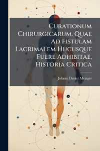 Curationum Chirurgicarum, Quae Ad Fistulam Lacrimalem Hucusque Fuere Adhibitae, Historia Critica