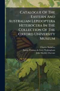 Catalogue of the Eastern and Australian Lepidoptera Heterocera in the Collection of the Oxford University Museum : Sphinges and Bombyces, by C. Swinhoe