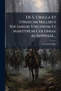 De S. Ursula Et Undecim Millibus Sociarum Virginum Et Martyrum Coloniae Agrippinae...