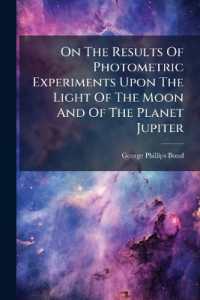 On the Results of Photometric Experiments upon the Light of the Moon and of the Planet Jupiter : Made at the Observatory of Harvard College