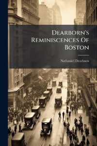 Dearborn's Reminiscences of Boston : And Guide through the City and Environs