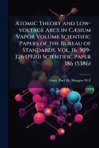 Atomic Theory and Low-Voltage Arcs in Caesium Vapor Volume Scientific Papers of the Bureau of Standards, Vol. 16, 309-326 (1920) Scientific Paper 386 (S386)