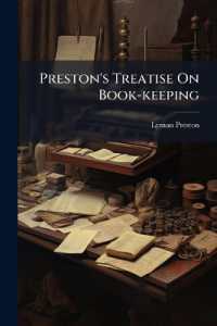 Preston's Treatise on Book-Keeping : A Common-Sense Guide to a Common-Sense Mind, in Two Parts. [the First Part Being Adapted to the Use of Retailers, Farmers, Mechanics, and Common Schools. the Second Part Being Arranged More Particularly for The...