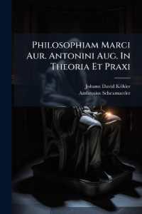 Philosophiam Marci Aur. Antonini Aug. in Theoria Et Praxi