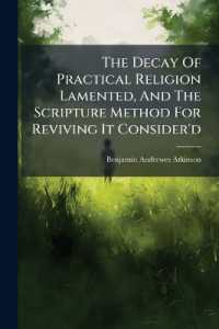 The Decay of Practical Religion Lamented, and the Scripture Method for Reviving It Consider'd : In Four Discourses Preach'd the Twenty Second and Twenty Ninth of May, and Third of July, 1737. with an Appendix, Containing a Few Remarks on a Book Latel