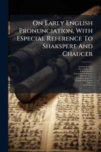 On Early English Pronunciation, with Especial Reference to Shakspere and Chaucer : Illustrations of the Pronunciation of English in the Xviith, Xviiith, and Xixth Centuries. Lediard, Bonaparte, Schmeler, Winkler. Received American and Irish