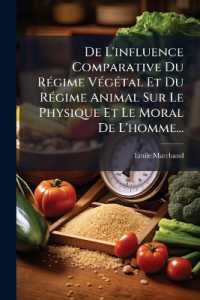 De L'influence Comparative Du Régime Végétal Et Du Régime Animal Sur Le Physique Et Le Moral De L'homme...