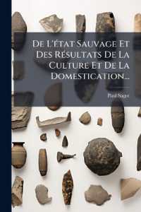 De L'état Sauvage Et Des Résultats De La Culture Et De La Domestication...