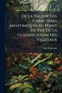 De La Valeur Des Caractères Anatomiques Au Point De Vue De La Classification Des Végétaux : Tige Des Composées...
