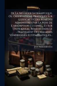 De La Méthode Iatraleptique, Ou Observations Pratiques Sur L'efficacité Des Remèdes Administrés Par La Voie De L'absorption Cutanée... Et Sur Un Nouveau Remède Dans Le Traitement Des Maladies Vénériennes Et Lym