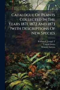 Catalogue of Plants Collected in the Years 1871, 1872 and 1873 ?with Descriptions of New Species