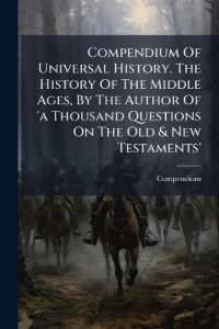 Compendium of Universal History. the History of the Middle Ages, by the Author of 'a Thousand Questions on the Old & New Testaments'