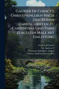 Gautier De Coincy's Christinenleben Nach Den Beiden Handschriften Zu Carpentras Und Paris Zum Esten Male Mit Einleitung