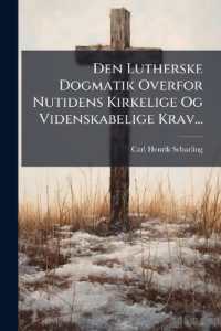 Den Lutherske Dogmatik Overfor Nutidens Kirkelige Og Videnskabelige Krav...