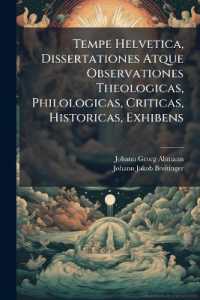 Tempe Helvetica, Dissertationes Atque Observationes Theologicas, Philologicas, Criticas, Historicas, Exhibens