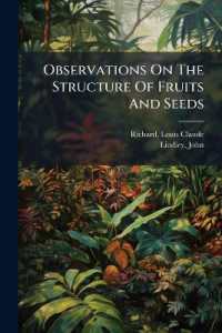Observations on the Structure of Fruits and Seeds