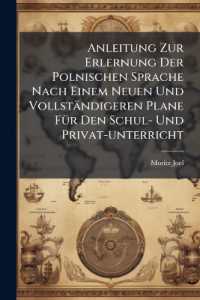 Anleitung Zur Erlernung Der Polnischen Sprache Nach Einem Neuen Und Vollständigeren Plane Für Den Schul- Und Privat-unterricht
