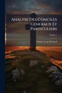 Analyse Des Conciles Généraux Et Particuliers : Contenant Leurs Canons Sur Le Dogme, La Morale, & La Discipline Tant Ancienne Que Moderne ...; Volume 1