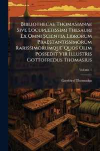 Bibliothecae Thomasianae Sive Locupletissimi Thesauri Ex Omni Scientia Librorum Praestantissimorum Rarissimorumque Quos Olim Possedit Vir Illustris Gottofredus Thomasius; Volume 1