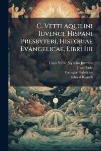 C. Vetti Aquilini Iuvenci, Hispani Presbyteri, Historiae Evangelicae, Libri Iiii
