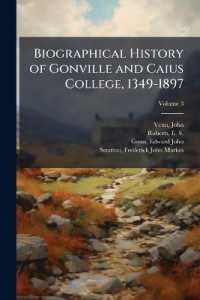 Biographical History of Gonville and Caius College, 1349-1897 : Containing a List of all Known Members of the College from the Foundation to the Present Time: With Biographical Notes; Volume 3