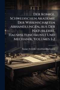 Der Konigl. Schwedischen Akademie Der Wissenschaften Abhandlungen, Aus Der Naturlehre, Haushsltungskunst Und Mechanik, Volumes 1-2