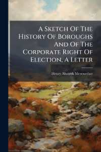 A Sketch of the History of Boroughs and of the Corporate Right of Election, a Letter