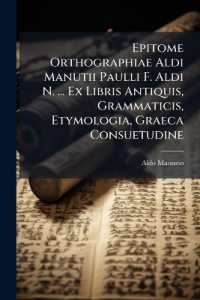 Epitome Orthographiae Aldi Manutii Paulli F. Aldi N. ... Ex Libris Antiquis, Grammaticis, Etymologia, Graeca Consuetudine