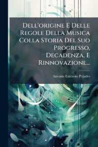 Dell'origine E Delle Regole Della Musica Colla Storia Del Suo Progresso, Decadenza, E Rinnovazione...