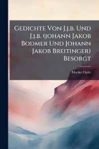Gedichte Von J.j.b. Und J.j.b. (johann Jakob Bodmer Und Johann Jakob Breitinger) Besorgt