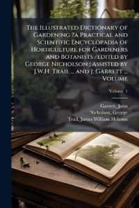 The Illustrated Dictionary of Gardening ?a Practical and Scientific Encyclopadia of Horticulture for Gardeners and Botanists /edited by George Nicholson; Assisted by J.W.H. Trail ... and J. Garrett ... Volume; Volume 1