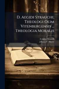 D. Aegidi Strauchi, Theologi Olim Vitenbergensis ... Theologia Moralis : In Academia Regis Pomeranorum E Msto Edita, Atque Disquisitioni Publicae Exposita. Qui Bibliothecam Scriptorum Theologiae Moralis Et Conscientiariae Adiecit