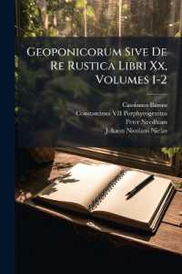 Geoponicorum Sive De Re Rustica Libri Xx, Volumes 1-2