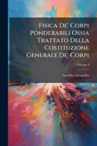 Fisica De' Corpi Ponderabili Ossia Trattato Della Costituzione Generale De' Corpi, Volume 3