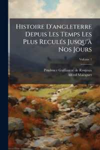Histoire D'angleterre Depuis Les Temps Les Plus Reculés Jusqu'à Nos Jours; Volume 1