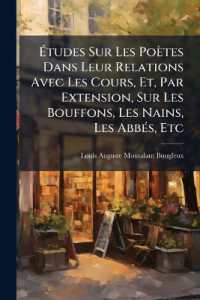 Études Sur Les Poètes Dans Leur Relations Avec Les Cours, Et, Par Extension, Sur Les Bouffons, Les Nains, Les Abbés, Etc