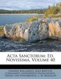 Acta Sanctorum : Ed. Novissima; Volume 40