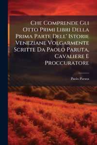 Che Comprende Gli Otto Primi Libri Della Prima Parte Dell' Istorie Veneziane Volgarmente Scritte Da Paolo Paruta, Cavaliere E Proccuratore : Aggiuntavi La Vita Dell' Autore, La Cronologia Esatta Nel Margine, E Indici Copiosi...