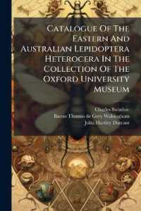 Catalogue of the Eastern and Australian Lepidoptera Heterocera in the Collection of the Oxford University Museum : Noctuina, Geometrina, and Pyralidina, by C. Swinhoe